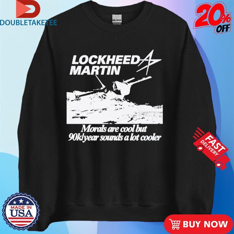 Official Lockheed Martin Engineer Morals Are Cool But 90k Year Sounds A Lot Cooler Shirts Unisex , , , Long Sleeve Tee
