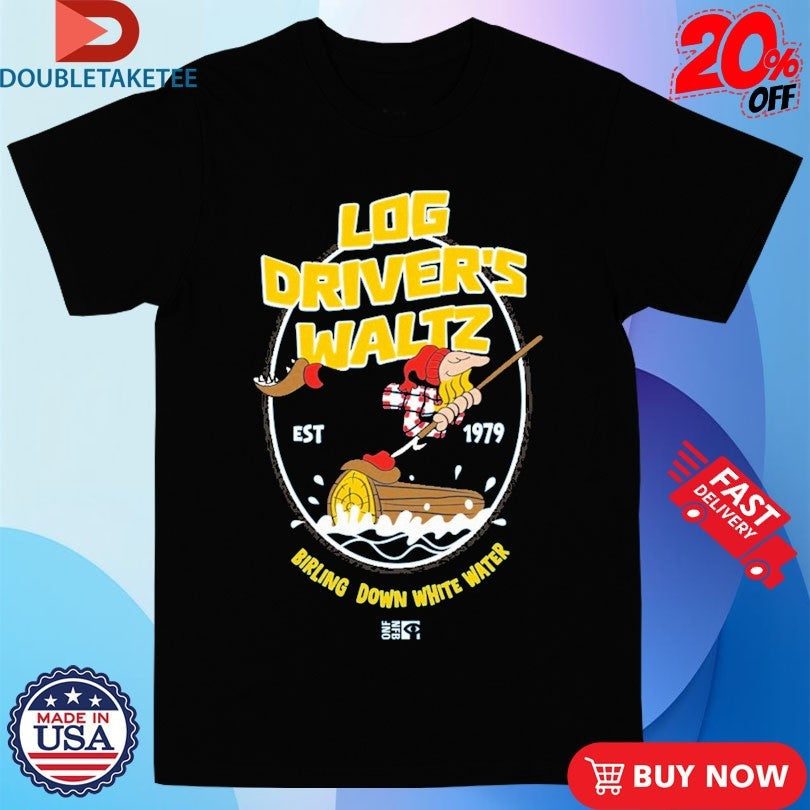 Official Log Driver’s Waltz Birling Down White Water Est 1979 Shirts Unisex , , , Long Sleeve Tee