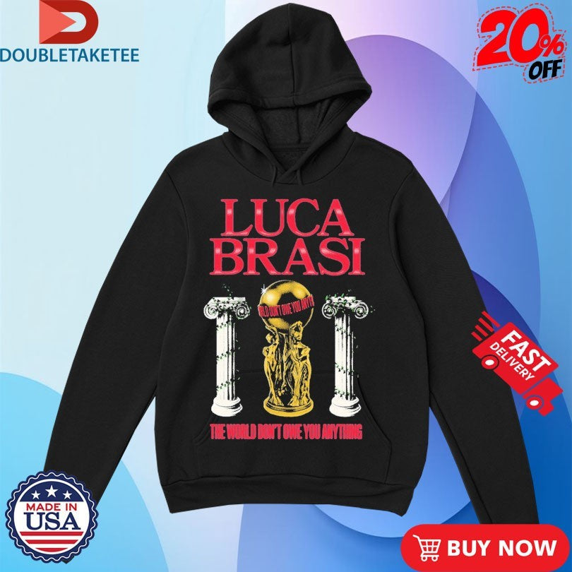 Official Luca Brasi The World Don’t Owe You Anything Statue Shirts Unisex , , , Long Sleeve Tee