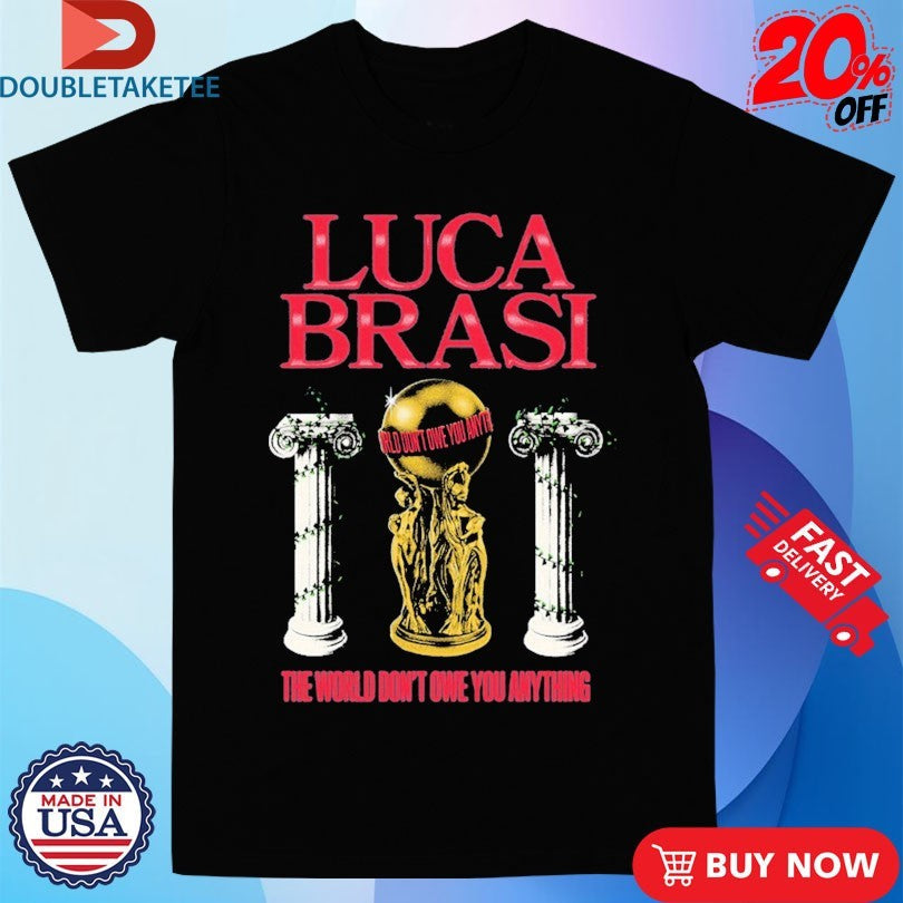 Official Luca Brasi The World Don’t Owe You Anything Statue Shirts Unisex , , , Long Sleeve Tee