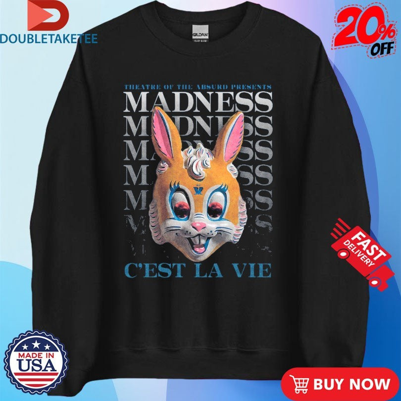Official Madness C’est La Vie Theatre Of The Absurd Presents Bunny Shirts Unisex , , , Long Sleeve Tee