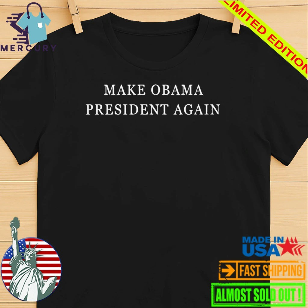 Make Obama President Again Shirt