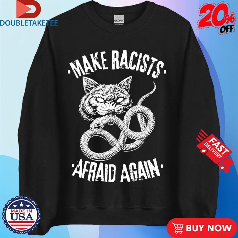 Official Make Racists Afraid Again Snake Cat Shirts Unisex , , , Long Sleeve Tee