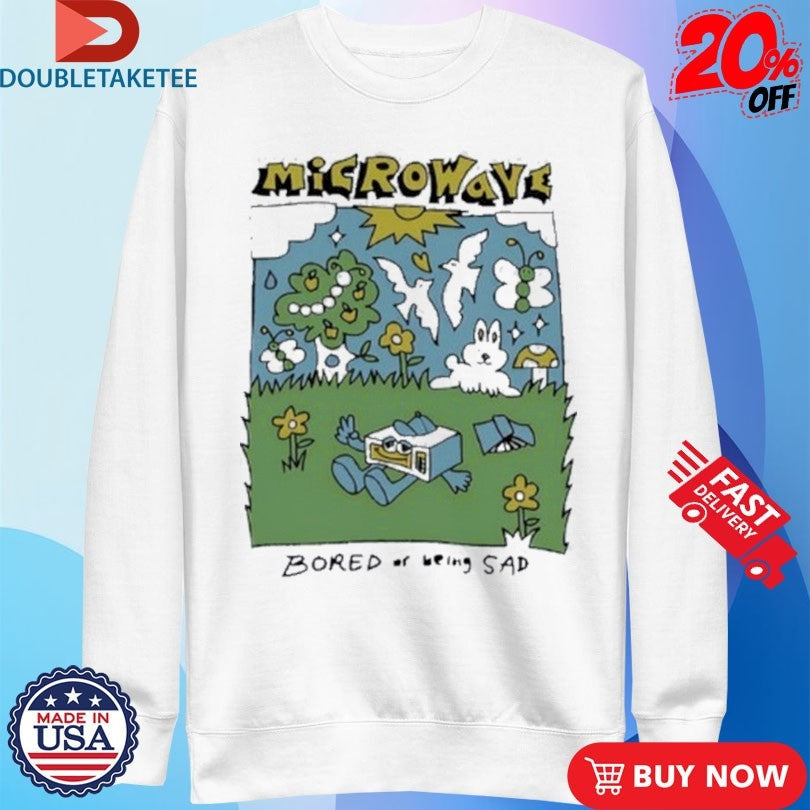 Official Microwave Bored Of Being Sad Shirts Unisex , , , Long Sleeve Tee