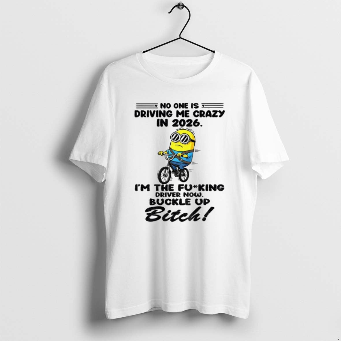 Official Minion No One Is Driving Me Crazy 2026 Fucking Driver Now Buckle