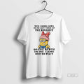 Official Minion Good Girl Me Got Tired Bullshit So Bitch