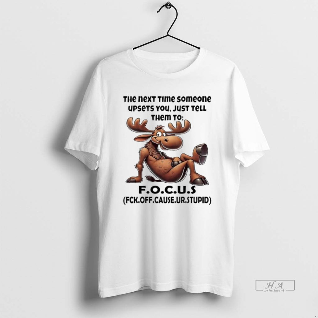 Official Moose Quote The Next Time Someone Upsets You Just Tell Them To F