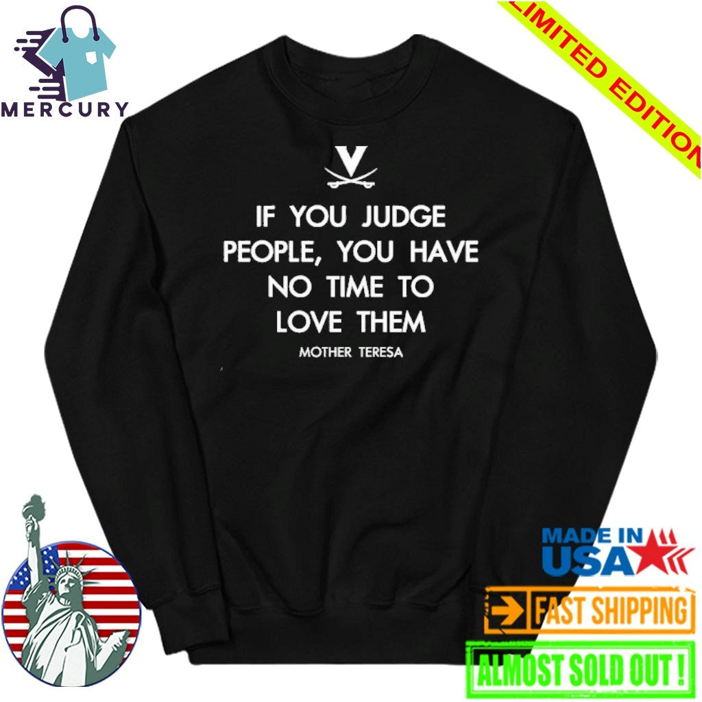 Mother Teresa Virginia Cavaliers If You Judge People You Have No Time To Love Them Shirt