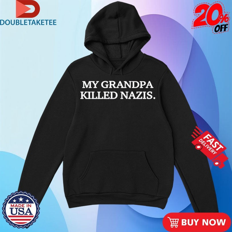 Official My Grandpa Killed Nazis Shirts Unisex , , , Long Sleeve Tee