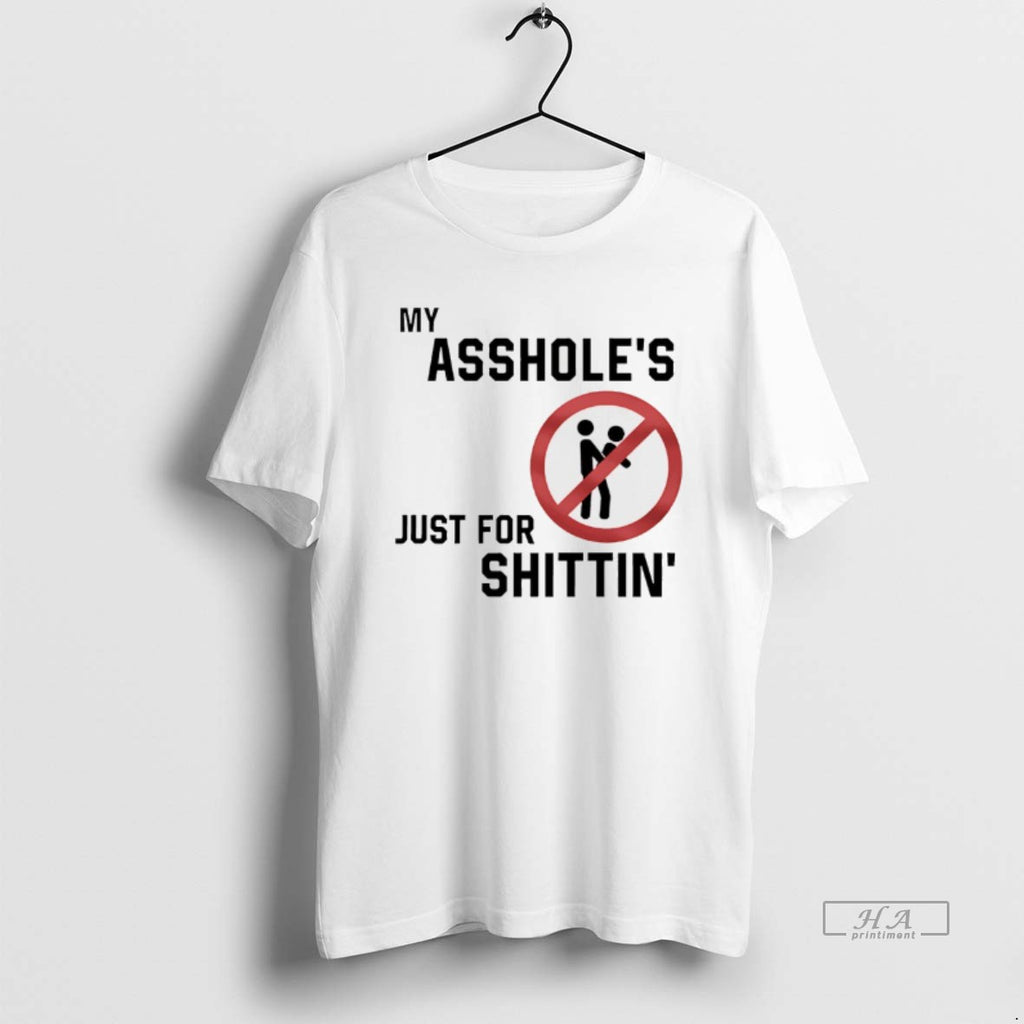 Official My Assholes Just For Shittin