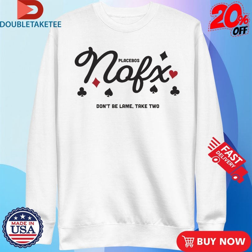 Official NOFX Placebo Don’t Be Lame Take Two Shirts Unisex , , , Long Sleeve Tee