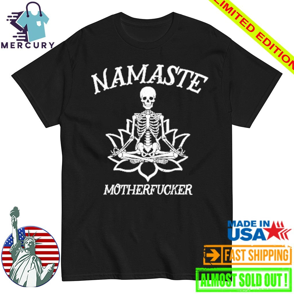 Namaste MotherFucker Skeleton Shirt