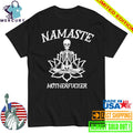 Namaste MotherFucker Skeleton Shirt