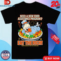Official Need A New Food Assistance Program Eat The Rich There’s Enough Food For Everybody Shirts