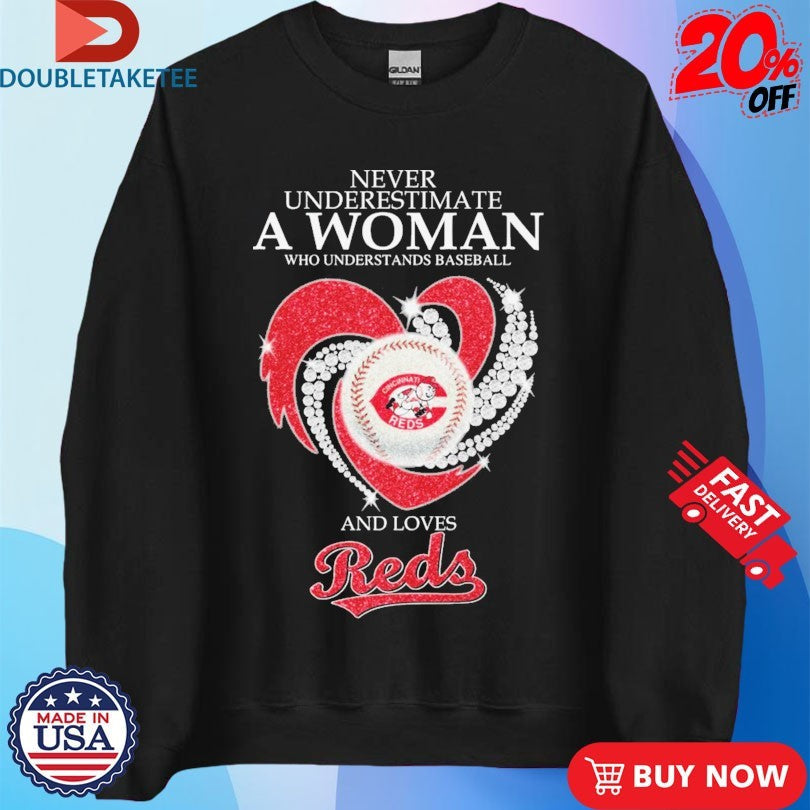Official Never Underestimate A Woman Who Understands Baseball And Loves Cincinnati Reds Diamond Heart Shirts