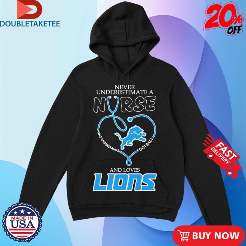 Official Never Underestimate A Woman Who Understands Football And Loves Detroit Lions Stethoscope Shirts