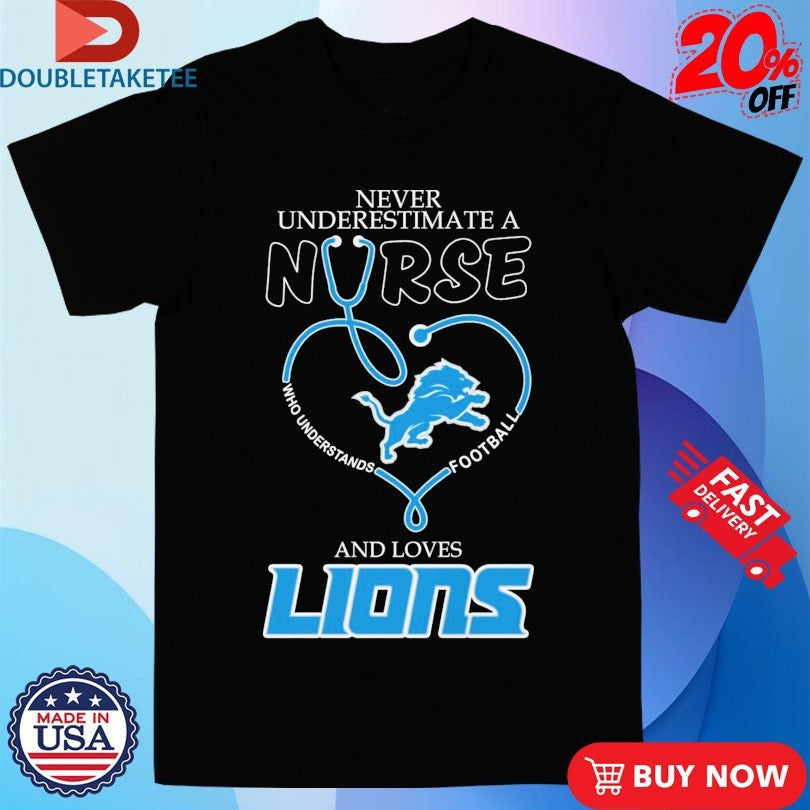 Official Never Underestimate A Woman Who Understands Football And Loves Detroit Lions Stethoscope Shirts