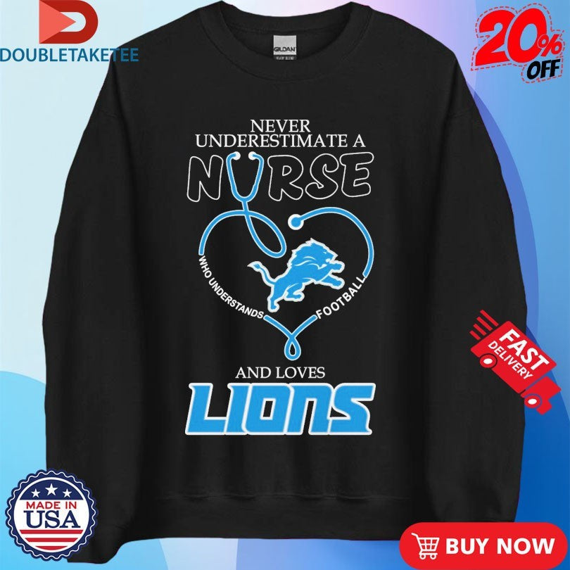 Official Never Underestimate A Woman Who Understands Football And Loves Detroit Lions Stethoscope Shirts