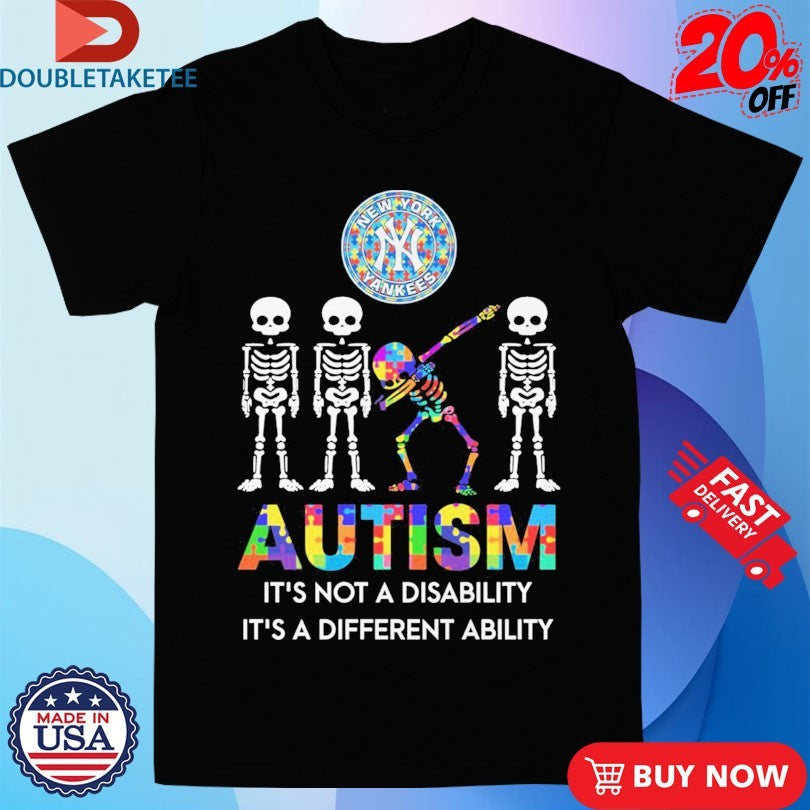 Official New York Yankees Autism It’s Not A Disability It’s A Different Ability Skeletons Dab Shirts
