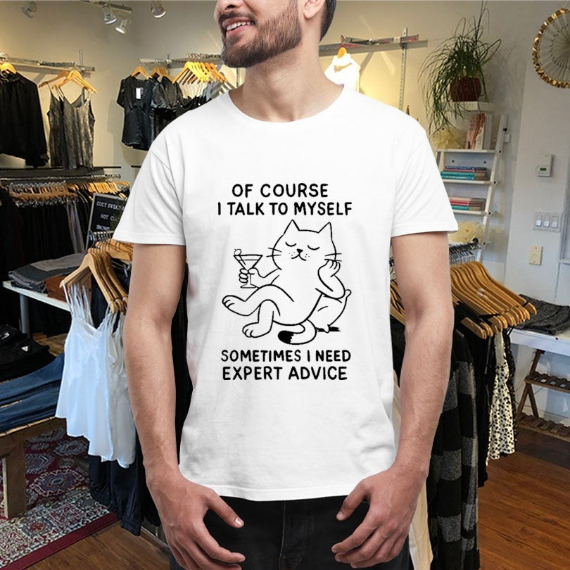 Official Of Course I Talk To Myself Sometimes I Need Expert Advice Cat Shirts Unisex , , , Long Sleeve Tee