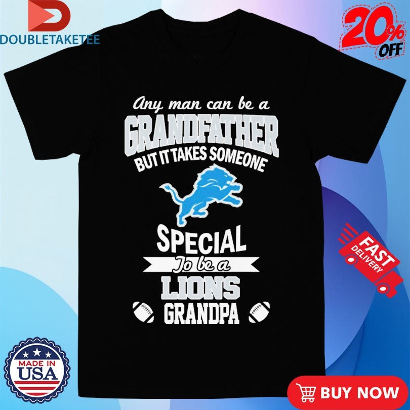 Official Official Any Man Can Be A Grandfather But It Takes Someone Special To Be A Detroit Lions Grandpa Shirts