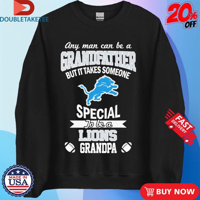 Official Official Any Man Can Be A Grandfather But It Takes Someone Special To Be A Detroit Lions Grandpa Shirts
