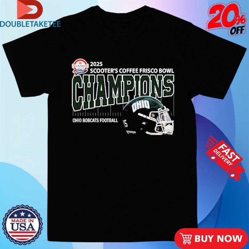 Official Ohio Bobcats Football Are Scooter’s Coffee Frisco Bowl Champions Helmet At Ford Center At The Star On December 23 2025 Shirts