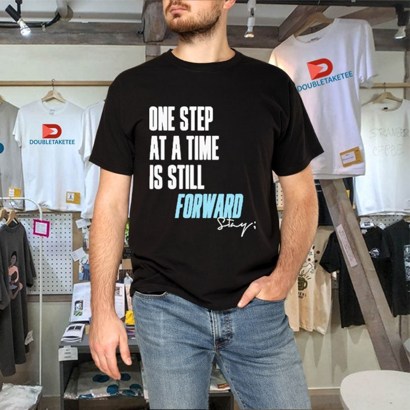 Official One Step At A Time Is Till Forward Stay Only Humxn Shirts Unisex , , , Long Sleeve Tee