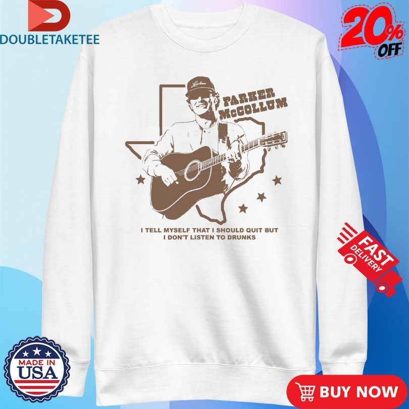 Official Parker Mccollum I Tell Myself That I Should Quit But I Don’t Listen To Drunks Guitar Texas Shirts