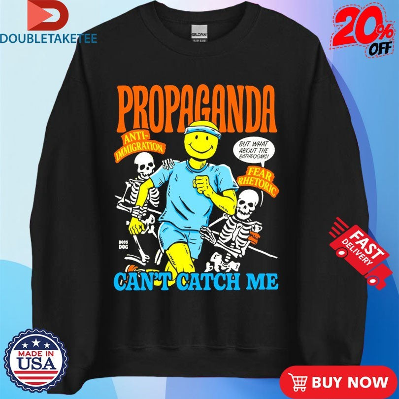 Official Propaganda Can’t Catch Me Anti Immigration Fear Rhetoric Skeletons Smiley Shirts