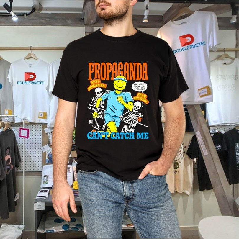 Official Propaganda Can’t Catch Me Anti Immigration Fear Rhetoric Skeletons Smiley Shirts