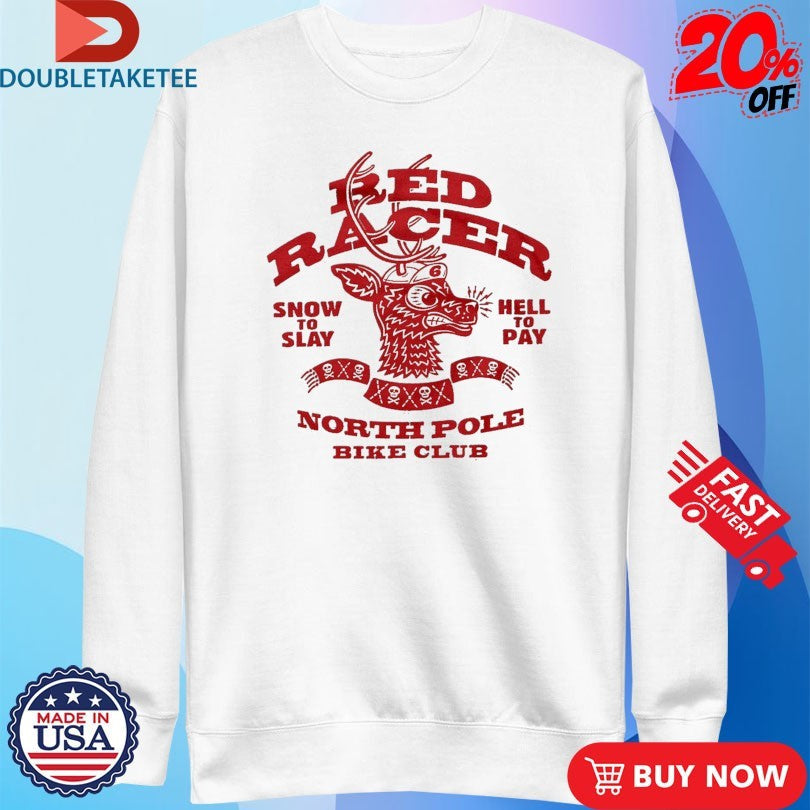 Official Red Racer North Pole Bike Club Snow To Play Hell To Pay Shirts Unisex , , , Long Sleeve Tee