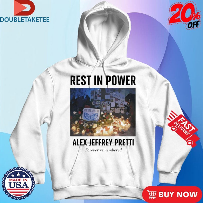 Official Rest In Power Alex Jeffrey Pretti Forever Remembered Shirts Unisex , , , Long Sleeve Tee