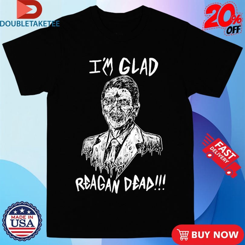 Official Ronald Reagan I’m Glad Reagan Dead Shirts Unisex , , , Long Sleeve Tee