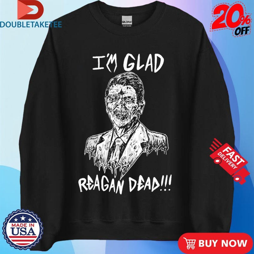 Official Ronald Reagan I’m Glad Reagan Dead Shirts Unisex , , , Long Sleeve Tee