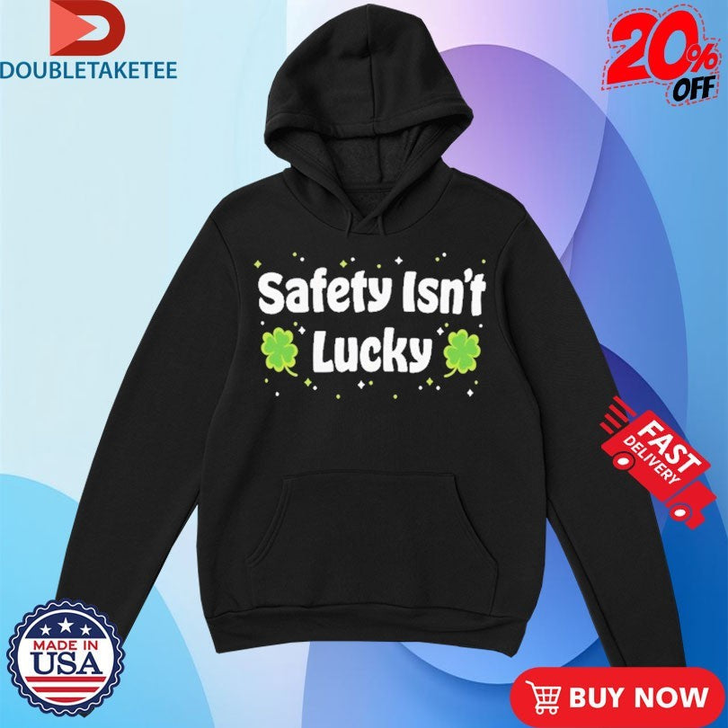 Official Safety Isn’t Lucky St Pattrick’s Day Shirts Unisex , , , Long Sleeve Tee