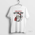Official Santa Claus You Aint Gettin Shit