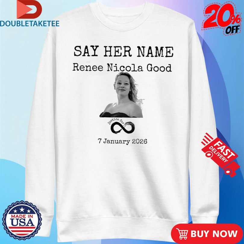 Official Say Her Name Justice For Renee Nicola Good Minneapolis 1 7 2026 Shirts Unisex , , , Long Sleeve Tee