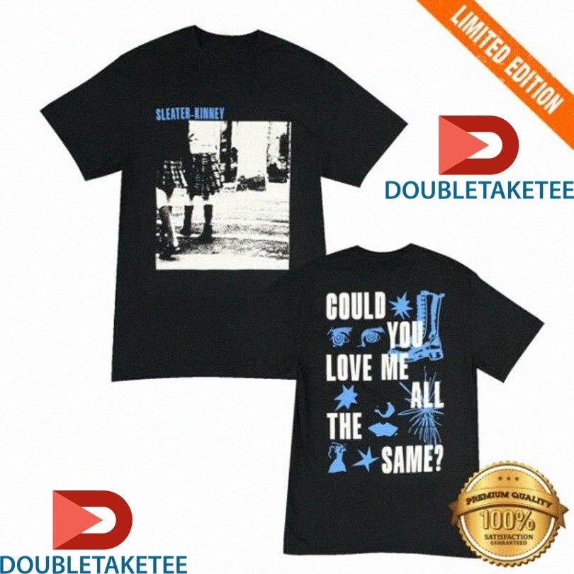 Official Sleater Kinney Could You Love Me All The Same Shirts Unisex , , , Long Sleeve Tee