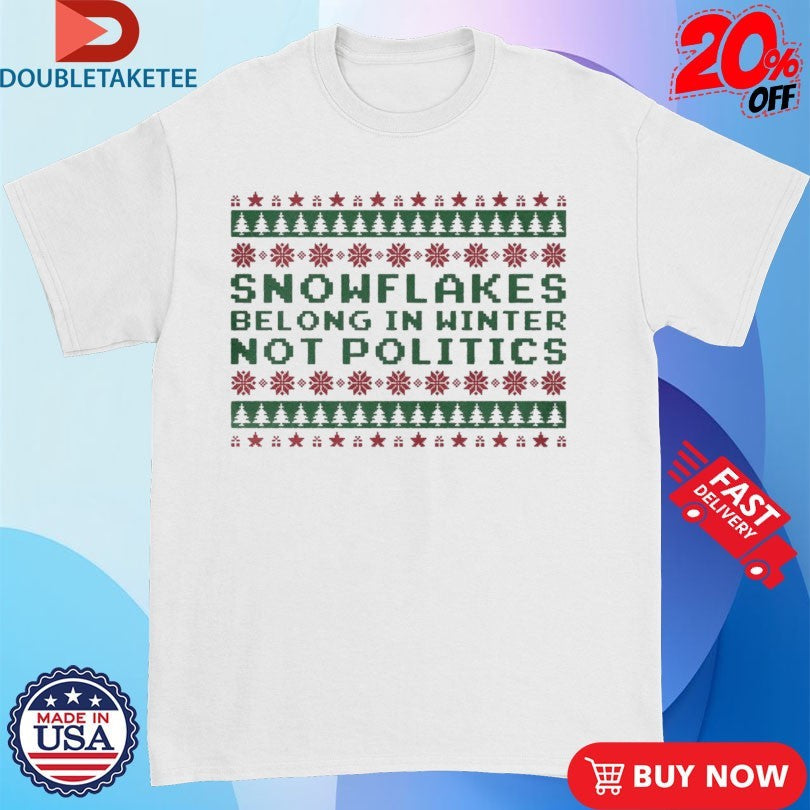 Official Snowflakes Belong In Winters Not Politics Turning Point USA Ugly Holiday Christmas Shirts