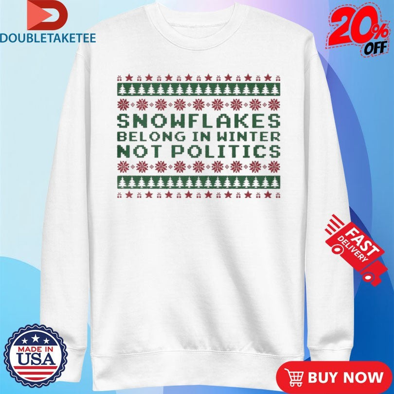 Official Snowflakes Belong In Winters Not Politics Turning Point USA Ugly Holiday Christmas Shirts