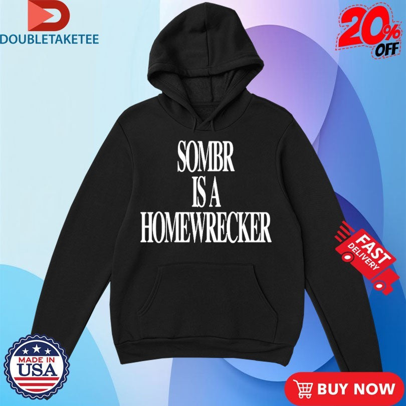 Official Sombr Is A Homewrecker Shirts Unisex , , , Long Sleeve Tee