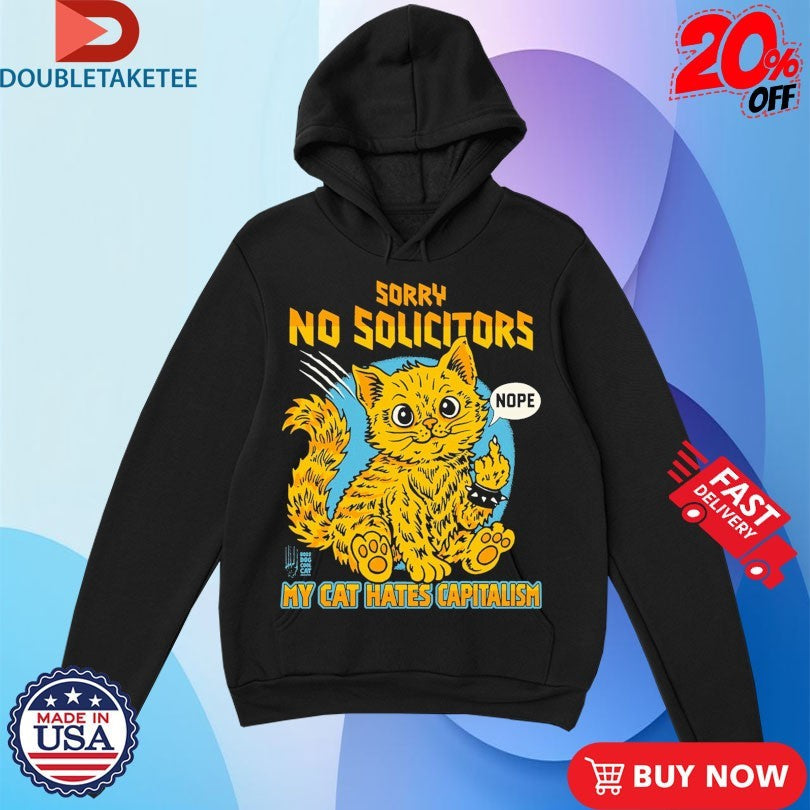 Official Sorry No Solicitors My Cat Hates Capitalism Nope Middle Finger Cat Shirts Unisex , , , Long Sleeve Tee