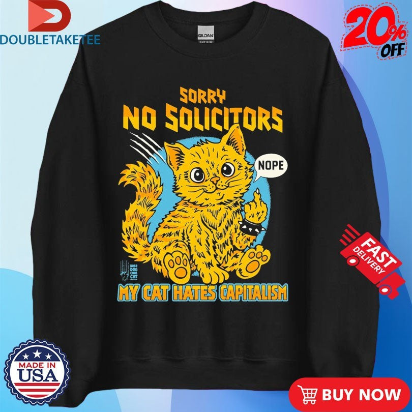 Official Sorry No Solicitors My Cat Hates Capitalism Nope Middle Finger Cat Shirts Unisex , , , Long Sleeve Tee