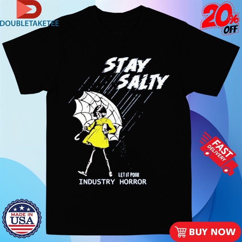 Official Stay Salty Let It Pours Industry Horror Shirts Unisex , , , Long Sleeve Tee