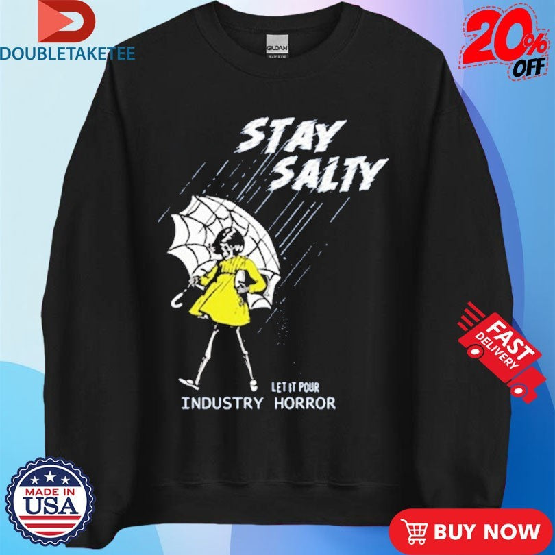 Official Stay Salty Let It Pours Industry Horror Shirts Unisex , , , Long Sleeve Tee
