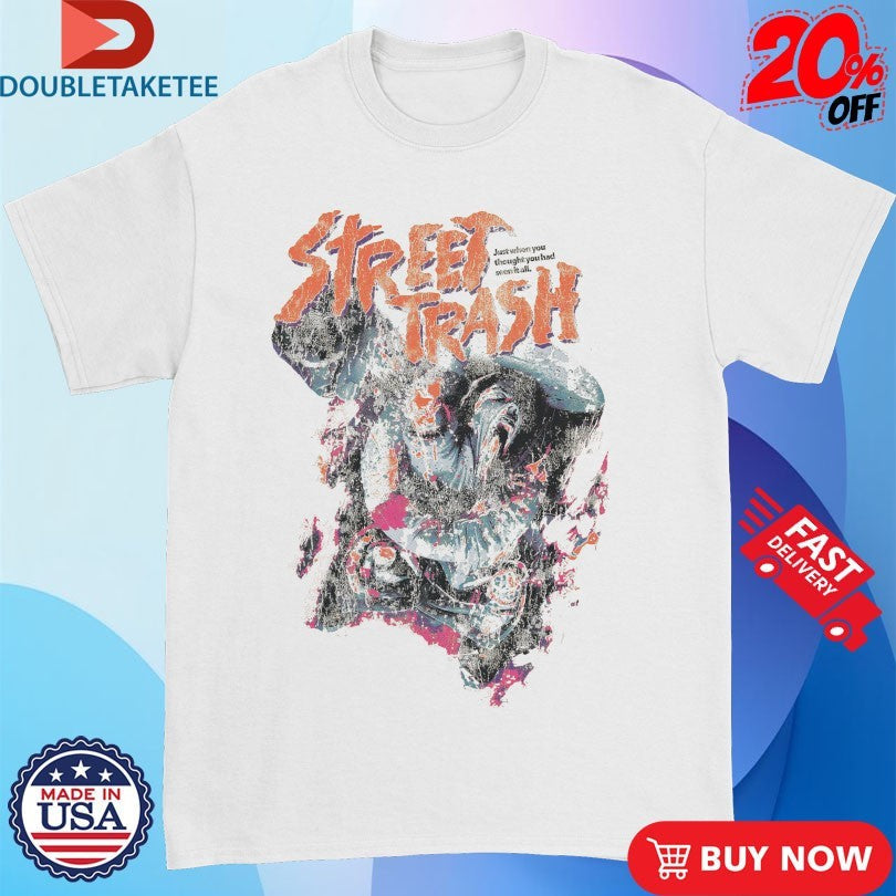 Official Street Trash Just When You Thought You Had Seen It All Shirts Unisex , , , Long Sleeve Tee