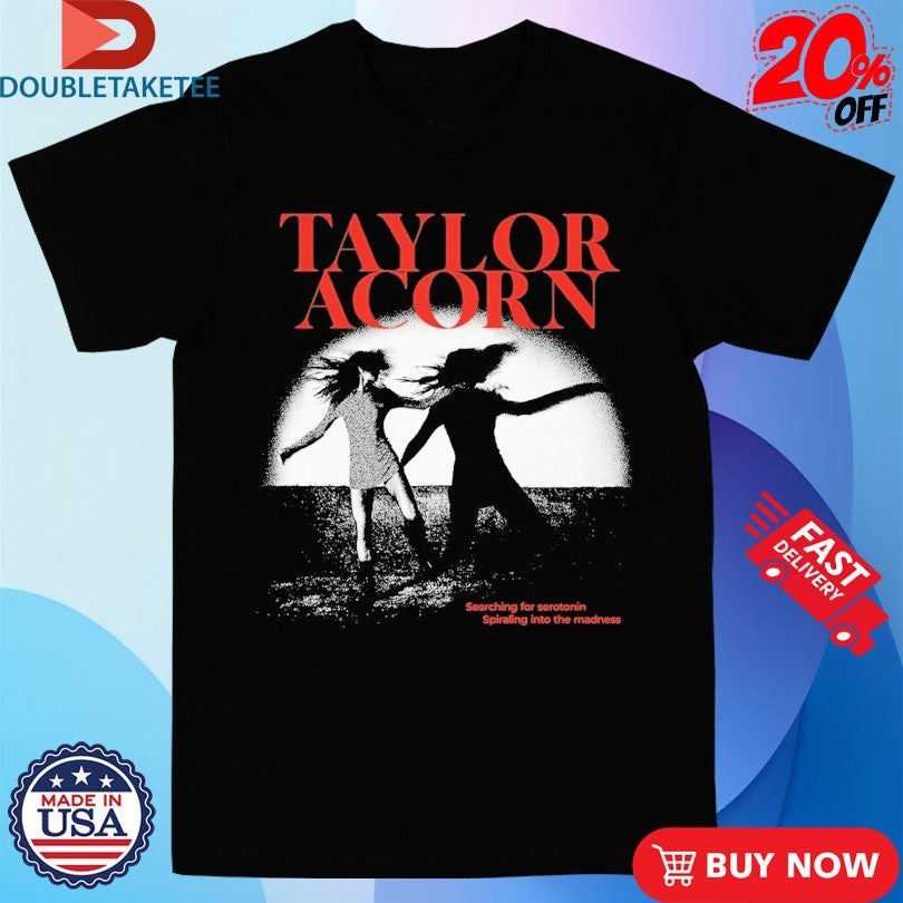 Official Taylor Acorn Searching For Serotonin Spiraling Into The Madness Lyrics Shirts Unisex , , , Long Sleeve Tee