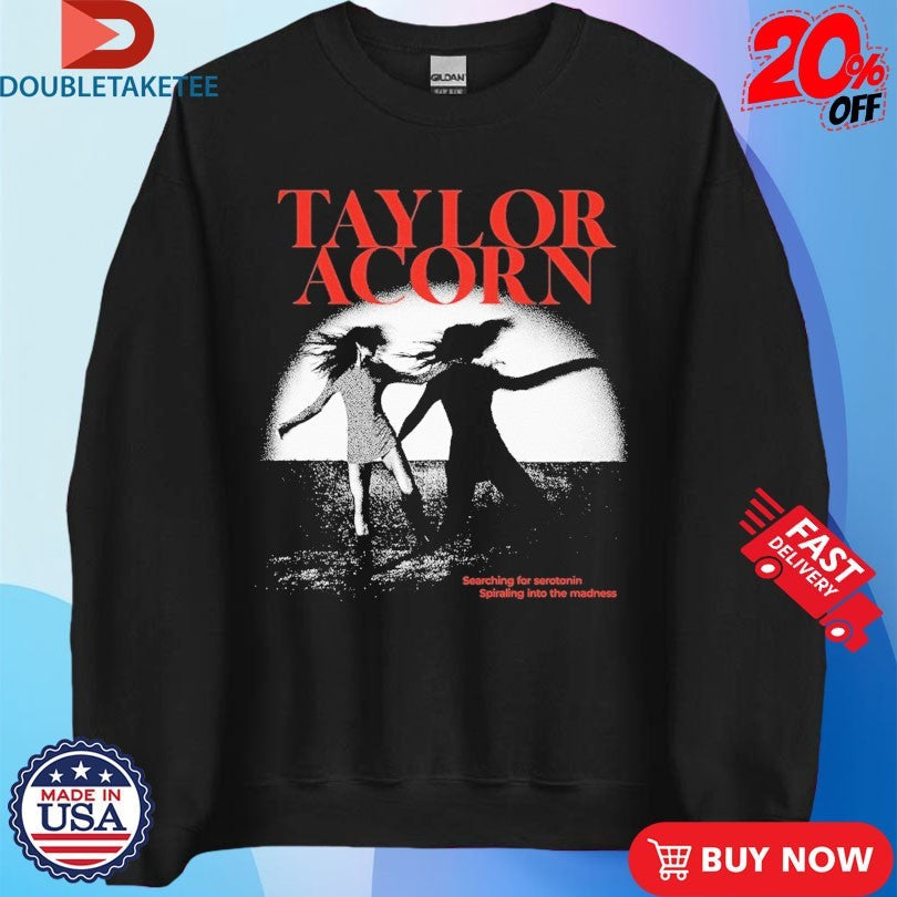 Official Taylor Acorn Searching For Serotonin Spiraling Into The Madness Lyrics Shirts Unisex , , , Long Sleeve Tee