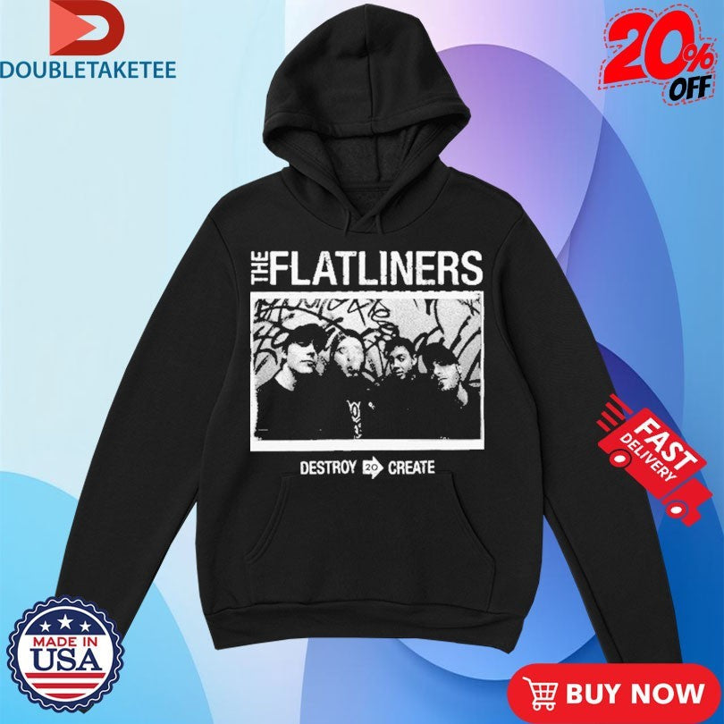 Official The Flatliners Destroy To Create Photo Shirts Unisex , , , Long Sleeve Tee
